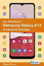 Das Praxisbuch Samsung Galaxy A13 - Anleitung für Einsteiger