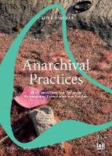 Anarchival Practices