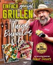 Einfach genial Grillen - Tacos, Burritos & Co. Grillrezpte