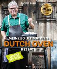 Carsten Bothe: Meine 50 ultimativen Dutch-Oven-Rezepte