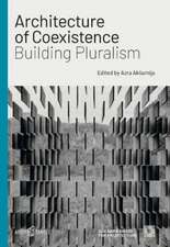 Aksamija, A: Architecture of Coexistence: Building Pluralism