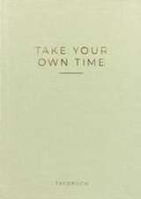 »Take your own time« Tagebuch