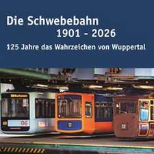 Die Schwebebahn 1901 - 2026