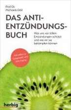 Das Anti-Entzündungsbuch - Was uns vor stillen Entzündungen schützt und wie wir sie bekämpfen können