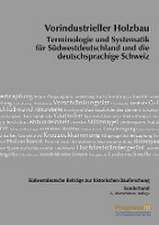 Südwestdeutsche Beiträge zur historischen Bauforschung / Vorindustrieller Holzbau