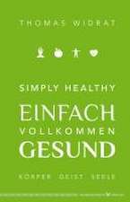 Simply healthy - einfach vollkommen gesund