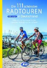 Die 111 schönsten Radtouren in Deutschland