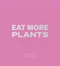 Eat More Plants. A Chef's Journal