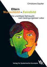 Eltern: Wunschbild - Feindbild