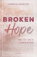 BROKEN Hope - Bis ich dich lieben kann