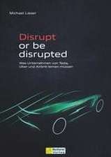 Disrupt or be disrupted