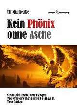 Kein Phönix ohne Asche