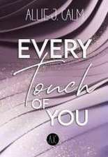 EVERY Touch OF YOU