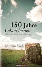 150 Jahre Leben lernen