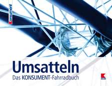 Umsatteln. Das KONSUMENT-Fahrradbuch