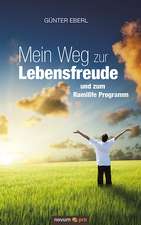 Mein Weg Zur Lebensfreude: 40 Jahre Auf Der Flucht VOR Dem Leben