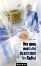 Der ganz normale Wahnsinn im Spital