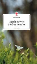 Mach es wie die Sonnenuhr. Life is a Story - story.one