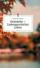 Heimkehr - Liebesgeschichte Leben. Life is a Story - story.one