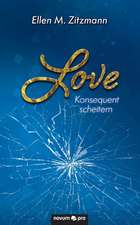 Love ¿ Konsequent scheitern (Band 2)