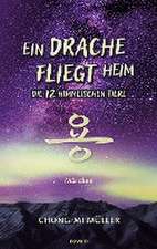 Ein Drache fliegt heim - Die 12 himmlischen Tiere