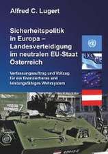 Sicherheitspolitik in Europa - Landesverteidigung im neutralen EU-Staat Österreich