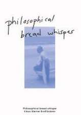 Philosophical bread whisper