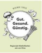 Gut. Gesund. Günstig. - Regionale Köstlichkeiten wie von Oma