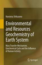 Environmental and Resources Geochemistry of Earth System: Mass Transfer Mechanism, Geochemical Cycle and the Influence of Human Activity