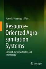 Resource-Oriented Agro-sanitation Systems: Concept, Business Model, and Technology