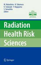 Radiation Health Risk Sciences: Proceedings of the First International Symposium of the Nagasaki University Global COE Program "Global Strategic Center for Radiation Health Risk Control"