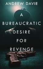 A Bureaucratic Desire For Revenge