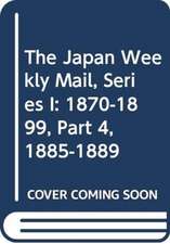 The Japan Weekly Mail, Series I: 1870-1899, Part 4, 1885-1889