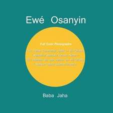 Ewe Osanyin: 180 Herbs Commonly Used in Ifa-Orisha/180 Hierbas de USO Comun En Ifa-Orisha (Full-Color Photographs)