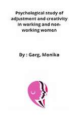 Psychological study of adjustment and creativity in working and non-working women