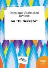 Open and Unabashed Reviews on El Secreto