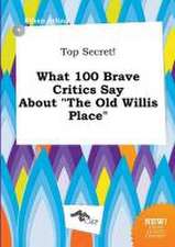 Top Secret! What 100 Brave Critics Say about the Old Willis Place