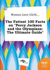 Women Love Girth... the Fattest 100 Facts on Percy Jackson and the Olympians: The Ultimate Guide