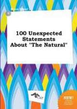 100 Unexpected Statements about the Natural