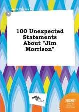 100 Unexpected Statements about Jim Morrison