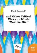 Fuck Yourself, and Other Critical Views on Movie Mamma MIA!