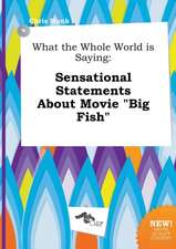 What the Whole World Is Saying: Sensational Statements about Movie Big Fish