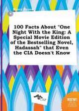 100 Facts about One Night with the King: A Special Movie Edition of the Bestselling Novel, Hadassah That Even the CIA Doesn't Know