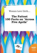 Women Love Girth... the Fattest 100 Facts on Across Five Aprils