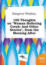 Hangover Wisdom, 100 Thoughts on Woman Hollering Creek: And Other Stories, from the Morning After