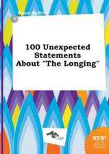 100 Unexpected Statements about the Longing