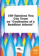 100 Opinions You Can Trust on Confession of a Buddhist Atheist