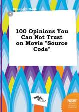 100 Opinions You Can Not Trust on Movie Source Code