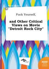 Fuck Yourself, and Other Critical Views on Movie Detroit Rock City