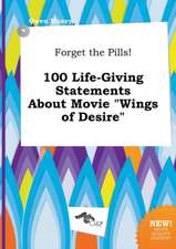 Forget the Pills! 100 Life-Giving Statements about Movie Wings of Desire